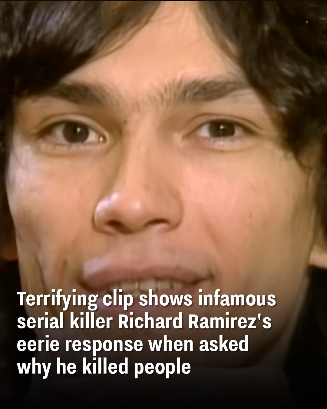 Terrifying clip shows infamous serial killer Richard Ramirez’s eerie response when asked why he killed people