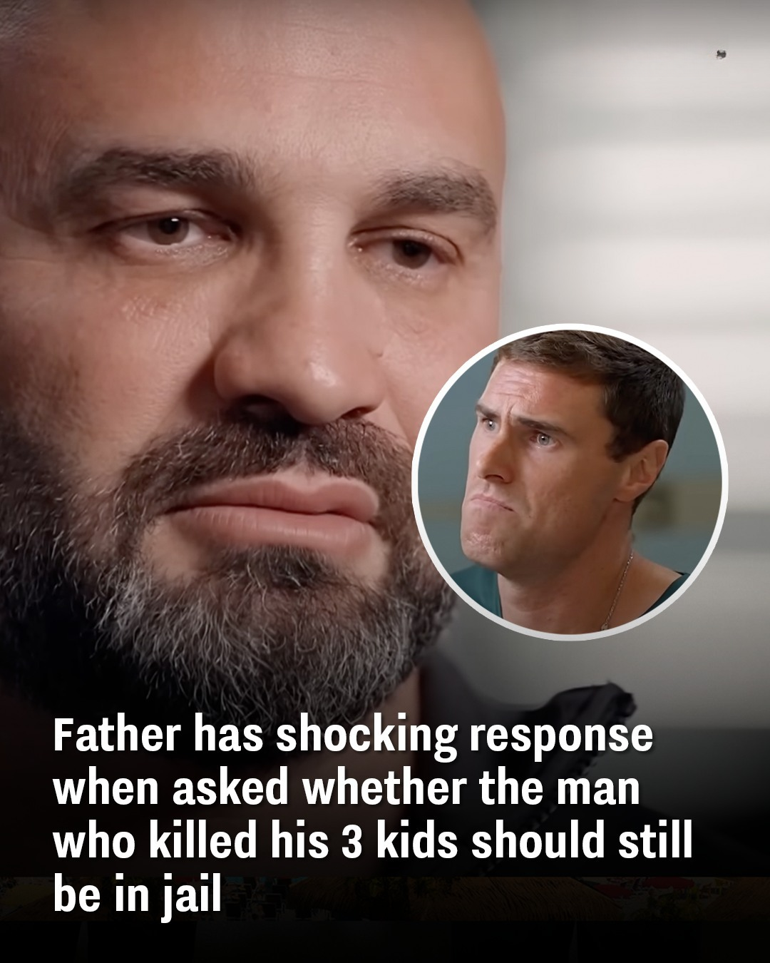 Father has shocking response when asked whether the man who killed his 3 kids should still be in jail